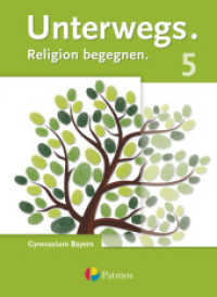 Unterwegs - Religion begegnen - Gymnasium Bayern - 5. Jahrgangsstufe : Schulbuch (Unterwegs -  Religion begegnen) （2017. 144 S. m. Abb. 26 cm）
