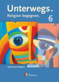 Unterwegs - Religion begegnen - Gymnasium Bayern - 6. Jahrgangsstufe : Schulbuch (Unterwegs -  Religion begegnen) （2019. 160 S. 26 cm）