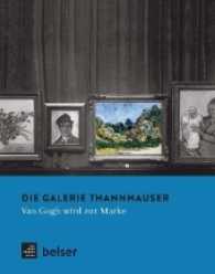 Die Galerie Thannhauser : Van Gogh wird zur Marke （2017. 304 S. m. 170 Farbabb. 26 cm）