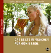 Das Beste in München für Geniesser : 50 mal feiner. Spezieller. Verwöhnter (Das Beste in München) （2015. 125 S. m. zahlr. Farbfotos. 21,5 cm）