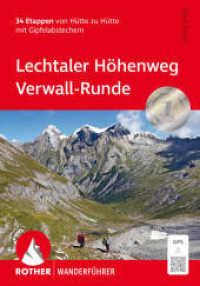 Lechtaler Höhenweg - Verwall-Runde : 34 Etappen von Hütte zu Hütte mit Gipfelabstechern. Mit GPS-Tracks (Rother Wanderführer) （2., überarb. Aufl. 2025. 160 S. 19 Wanderkärtchen im Ma&szli）