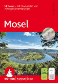 Mosel : 50 Touren - mit Traumpfaden und Moselsteig-Seitensprüngen. Mit GPS-Tracks (Rother Wanderführer) （4., überarb. Aufl. 2025. 232 S. 50 Höhenprofile, 50 Wanderk&）
