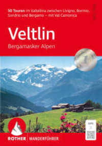 Veltlin - Bergamasker Alpen : 50 Touren im Valtellina zwischen Livigno, Bormio, Sondrio und Bergamo - mit Val Camonica. Mit GPS-Tracks (Rother Wanderführer) （3., überarb. Aufl. 2025. 168 S. 50 Höhenprofile, 51 Wanderk&）