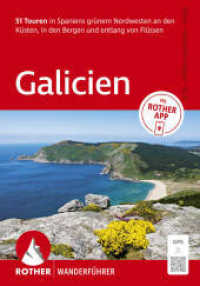 ROTHER Wanderf&uuml;hrer Galicien. 51 Touren in Spaniens gr&uuml;nem Nordwesten an den K&uuml;sten, in den Bergen und entlang von Fl&uuml;ssen : Inkl. ROTHER APP und GPS-Tracks zum Download (Rother Wanderf&uuml;hrer) （3., &uuml;berarb. Aufl.）