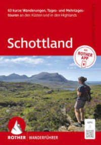 ROTHER Wanderf&uuml;hrer Schottland. 63 Tages- und Mehrtageswanderungen an den K&uuml;sten und in den Highlands : Inkl. Rother App und GPS-Tracks zum Download (Rother Wanderf&uuml;hrer) （9., &uuml;berarb. Aufl.）