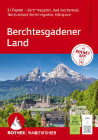 ROTHER Wanderf&uuml;hrer Berchtesgadener Land. 51 Touren - Berchtesgaden, Bad Reichenhall, Nationalpark Berchtesgaden, K&ouml;nigssee : Mit ROTHER APP und GPS-Tracks (Rother Wanderf&uuml;hrer) （19., &uuml;berarb. Aufl.）