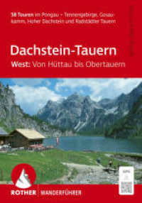 ROTHER Wanderf&uuml;hrer Dachstein-Tauern West: Von H&uuml;ttau bis Obertauern. 58 Touren im Pongau : Tennengebirge, Gosaukamm, Hoher Dachstein und Radst&auml;dter Tauern. Inkl. GPS-Tracks zum Download (Rother Wanderf&uuml;hrer) （6., &uuml;berarb. Aufl.）