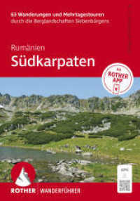 ROTHER Wanderf&uuml;hrer Rum&auml;nien: S&uuml;dkarpaten. 63 Wanderungen und Mehrtagestouren durch die Berglandschaften Siebenb&uuml;rgens : Inkl. Rother App und GPS-Tracks zum Download (Rother Wanderf&uuml;hrer) （3., &uuml;berarb. Aufl.）
