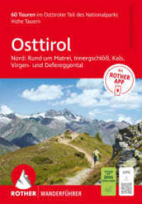 ROTHER Wanderf&uuml;hrer Osttirol Nord: Rund um Matrei, Innergschl&ouml;&szlig;, Kals, Virgen- und Defereggental : 60 Touren im Osttiroler Teil des Nationalparks Hohe Tauern. Mit Rother App. Mit GPS-Tracks (Rother Wanderf&uuml;hrer) （11., &uuml;berarb. Aufl.）