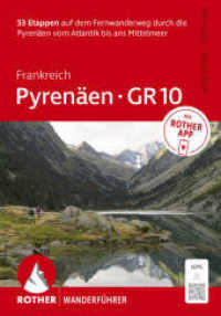 ROTHER Wanderf&uuml;hrer Frankreich: Pyren&auml;en - GR 10. 53 Etappen auf dem Fernwanderweg durch die Pyren&auml;en vom Atlantik bis ans Mittelmeer : Mit ROTHER APP und GPS-Tracks zum Download (Rother Wanderf&uuml;hrer) （2., &uuml;berarb. Aufl.）