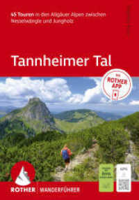 ROTHER Wanderf&uuml;hrer Tannheimer Tal. 45 Touren in den Allg&auml;uer Alpen zwischen Nesselw&auml;ngle und Jungholz : Mit ROTHER APP und GPS-Tracks zum Download (Rother Wanderf&uuml;hrer) （13., &uuml;berarb. Aufl.）