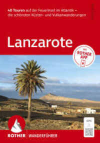 ROTHER Wanderf&uuml;hrer Lanzarote. 40 Touren auf der Feuerinsel im Atlantik - die sch&ouml;nsten K&uuml;sten- und Vulkanwanderungen : Mit ROTHER APP und GPS-Tracks zum Download (Rother Wanderf&uuml;hrer) （9., &uuml;berarb. Aufl.）