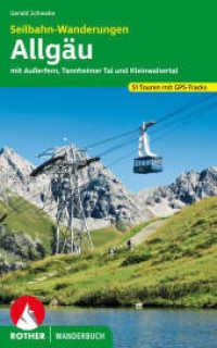Seilbahn-Wanderungen Allgäu : Mit Außerfern, Tannheimer Tal und Kleinwalsertal. 51 Touren. GPS-Daten zum Download (Rother Wanderbuch) （4., überarb. Aufl. 2022. 184 S. 29 Wanderkärtchen im Ma&szli）