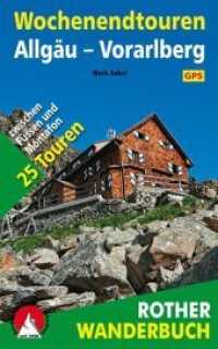 Rother Wanderbuch Wochenendtouren Allgäu, Vorarlberg : 25 Touren zwischen Füssen und Montafon. Mit GPS-Daten zum Download (Rother Wanderbuch) （2., überarb. Aufl. 2019. 208 S. 25 Höhenprofile, 25 Wanderk&）