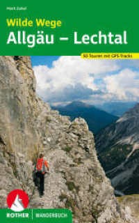 Rother Wanderbuch Wilde Wege Allgäu - Lechtal : 50 Touren. Mit GPS-Daten (Rother Wanderbuch) （3., überarb. Aufl. 2022. 216 S. 50 Höhenprofile, 50 Wanderk&）