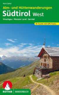Alm- und Hüttenwanderungen Südtirol West : Vinschgau, Meraner Land, Sarntal. 70 Touren mit GPS-Tracks (Rother Wanderbuch) （1. Auflage 2023. 2023. 232 S. 70 Wanderkärtchen im Maßstab）