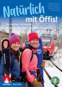 Natürlich mit Öffis! Die besten Skitouren, Reibn und Skisafaris ab München : 35 Touren. Mit GPS-Tracks (Rother Selection) （2023. 232 S. 35 Höhenprofile, 35 Tourenkärtchen im Maß）