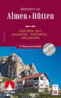 Wandern zu Almen & Hütten - Südtirol Ost : Eisacktal - Pustertal - Dolomiten. 77 Touren Einkehr. Mit GPS-Tracks (Rother Wanderbuch) （1. Auflage 2024. 2024. 248 S. 77 Wanderkärtchen im Maßstab）
