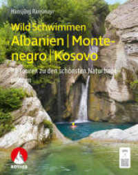 WildSchwimmen Albanien, Montenegro, Kosovo : 90 Touren zu den schönsten Naturbadeplätzen. Mit GPS-Tracks (Rother Selection) （2025. 200 S. 50 Tourenkärtchen im Maßstab 1:50.000, eine &U）