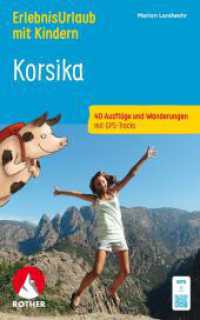 ROTHER Wanderbuch ErlebnisUrlaub mit Kindern Korsika. 40 Ausfl&uuml;ge und Wanderungen : Inkl. GPS-Tracks zum Download (Rother Wanderbuch) （5., &uuml;berarb. Aufl.）
