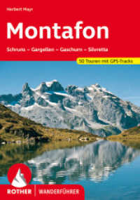 Rother Wanderführer Montafon : Schruns - Gargellen - Gaschurn - Silvretta. 50 Touren mit GPS-Tracks (Rother Wanderführer) （10., überarb. Aufl. 2021. 126 S. 50 Höhenprofile, 50 Wanderk）