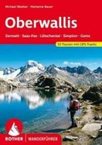 Rother Wanderführer Oberwallis : Zermatt, Saas-Fee, Lötschental, Simplon, Goms. 53 Touren mit GPS-Tracks zum Download (Rother Wanderführer) （9., überarb. Aufl. 2022. 208 S. 53 Wanderkärtchen im Ma&szli）