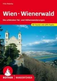 Rother Wanderführer Wien - Wienerwald : Die schönsten Tal- und Höhenwanderungen. 50 Touren. Mit GPS-Tracks (Rother Wanderführer) （9., überarbeitete Auflage 2020 144 S. m. zahlr. farb. Fotos, 50 H）