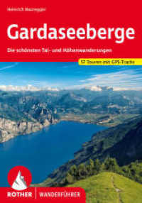 Rother Wanderführer Gardaseeberge : Die schönsten Tal- und Höhenwanderungen. 57 Touren: 55 ausgewählte Tagestouren sowie zwei Mehrtageswanderungen. GPS-Tracks zum Download (Rother Wanderführer)
