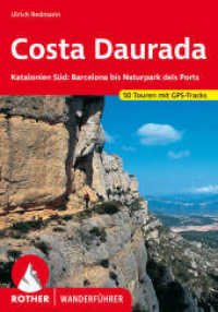 Rother Wanderführer Costa Daurada : Katalonien Süd: Barcelona bis Naturpark dels Ports. 50 ausgewählte Tal- und Höhenwanderungen (Rother Wanderführer) （3., überarb. Aufl. 2022. 159 S. 50 Höhenprofile, 50 Wanderk&）