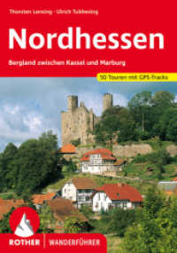 Rother Wanderführer Nordhessen : Bergland zwischen Kassel und Marburg. 50 Touren mit GPS-Tracks (Rother Wanderführer) （4., überarb. Aufl. 2021. 152 S. 50 Höhenprofile, 50 Wanderk&）
