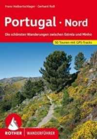 Rother Wanderführer Portugal, Nord : Die schönsten Wanderungen zwischen Estrela und Minho. 50 Touren mit GPS-Tracks zum Download (Rother Wanderführer) （3., überarb. Aufl. 2019. 176 S. 50 Höhenprofile, 50 Wanderk&）