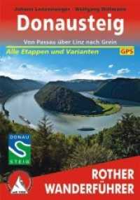 Donausteig : Von Passau über Linz nach Grein. Alle Etappen und Varianten. Mit GPS-Tracks. GPS-Daten zum Download (Rother Wanderführer) （2. Aufl. 2015. 192 S. 23 Wanderkärtchen, 23 Höhenprofile, zw）
