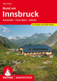 Rother Wanderführer Rund um Innsbruck : Karwendel - Tuxer Alpen - Sellrain. 54 Touren. Mit GPS-Tracks (Rother Wanderführer) （8., überarb. Aufl. 2022. 176 S. 54 Höhenprofile, 54 Wanderk&）