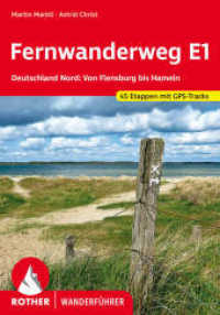 Fernwanderweg E1 Deutschland Nord : Von Flensburg bis Hameln. 45 Etappen. Mit GPS-Daten (Rother Wanderführer) （2., überarb. Aufl. 2022. 224 S. 45 Höhenprofile, 45 Wanderk&）