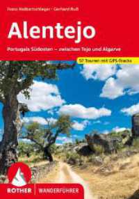 Alentejo : Portugals Südosten - zwischen Tejo und Algarve. 50 Touren mit GPS-Tracks (Rother Wanderführer) （1. Auflage 2023. 2023. 272 S. 57 Wanderkärtchen im Maßstab）