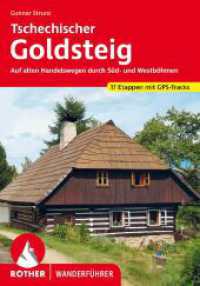 Tschechischer Goldsteig : Auf alten Handelswegen durch Süd- und Westböhmen. 17 Etappen mit GPS-Tracks (Rother Wanderführer) （1. Auflage 2023. 2023. 208 S. 35 Wanderkärtchen im Maßstab）