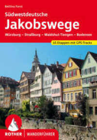 Südwestdeutsche Jakobswege : Würzburg - Straßburg - Waldshut-Tiengen - Bodensee. 45 Etappen mit GPS-Tracks (Rother Wanderführer) （3., überarb. Aufl. 2023. 232 S. 45 Höhenprofile, 50 Wanderk&）