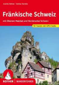Fränkische Schweiz : mit Oberem Maintal und Hersbrucker Schweiz. 50 Touren mit GPS-Tracks (Rother Wanderführer) （12., überarb. Aufl. 2023. 160 S. 50 Wanderkärtchen im Ma&szl）