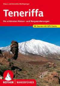 Teneriffa : Die schönsten Küsten- und Bergwanderungen. 88 Touren mit GPS-Tracks (Rother Wanderführer) （22., überarb. Aufl., erw. Aufl. 2023. 304 S. 94 Höhenprofile）