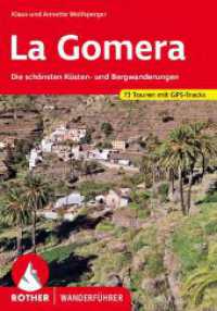 La Gomera : Die schönsten Küsten- und Bergwanderungen. 73 Touren mit GPS-Tracks (Rother Wanderführer) （20., überarb. Aufl. 2024. 288 S. 75 Höhenprofile, 73 Wanderk）