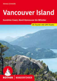 Vancouver Island : Sunshine Coast, Nord-Vancouver bis Whistler. 65 Touren mit GPS-Tracks (Rother Wanderführer) （2024. 160 S. 65 Wanderkärtchen im Maßstab 1:50.000, 65 H&ou）