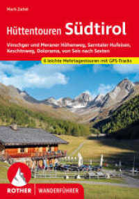 Hüttentouren Südtirol : Vinschger und Meraner Höhenweg, Sarntaler Hufeisen, Keschtnweg, Dolorama, von Seis nach Sexten. Sechs leichte Mehrtagestouren mit GPS-Tracks (Rother Wanderführer) （1. Auflage 2024. 2024. 232 S. 47 Wanderkärtchen im Maßstab）