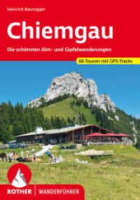 Chiemgau : Die schönsten Alm- und Gipfelwanderungen. 66 Touren mit GPS-Tracks (Rother Wanderführer) （13., überarb. Aufl., erw. Aufl. 2024. 200 S. 66 Höhenprofile）