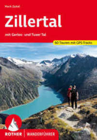 Zillertal : mit Gerlos- und Tuxer Tal. 60 Touren mit GPS-Tracks (Rother Wanderführer) （13., überarb. Aufl. 2024. 200 S. 60 Höhenprofile, 60 Wanderk）