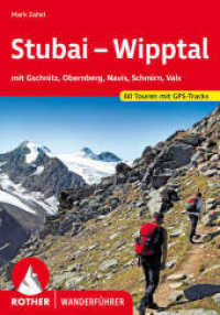 Stubai - Wipptal : mit Gschnitz, Obernberg, Navis, Schmirn, Vals. 60 Touren mit GPS-Tracks (Rother Wanderführer) （7., überarb. Aufl. 2024. 200 S. 60 Höhenprofile, 60 Wanderk&）