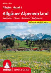 Allgäu Band 4 - Allgäuer Alpenvorland : Sonthofen - Füssen - Kempten - Kaufbeuren. 56 Touren mit GPS-Tracks (Rother Wanderführer) （7., überarb. Aufl., erw. Aufl. 2024. 144 S. 56 Höhenprofile,）