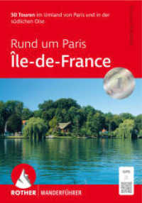 Rund um Paris - Île-de-France : 50 Touren im Umland von Paris und in der südlichen Oise. Mit GPS-Tracks (Rother Wanderführer) （2025. 144 S. 50 Wanderkärtchen im Maßstab 1:50.000, 50 H&ou）