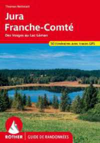 Jura - Franche-Comté (Rother Guide de randonnées) : Des Vosges au Lac Léman. 50 itinéraires avec traces GPS (Rother Guide de randonnées) （4., überarb. Aufl. 2024. 160 S. 50 profils d'altitude, 50 cartes）