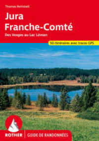 Jura - Franche-Comté (Rother Guide de randonnées) : Des Vosges au Lac Léman. 50 itinéraires avec traces GPS (Rother Guide de randonnées) （4., überarb. Aufl. 2024. 160 S. 50 profils d'altitude, 50 cartes）