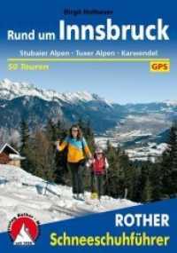 Rother Schneeschuhführer Rund um Innsbruck : Stubaier Alpen - Tuxer Alpen - Karwendel. 50 Touren. Mit GPS-Tracks (Rother Schneeschuhführer) （1. Auflage 2016. 2016. 136 S. 50 Höhenprofilen, 50 Tourenkär）